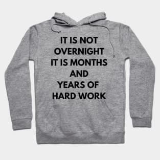 It is Not Overnight Hoodie